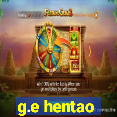 g.e hentao